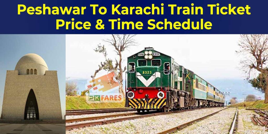 Peshawar To Karachi Train Ticket Price Timing 2024 PK FARES